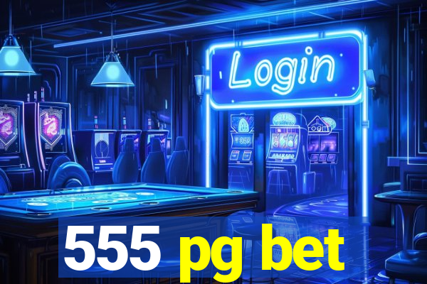 555 pg bet